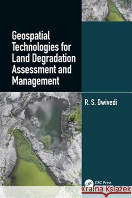 Geospatial Technologies for Land Degradation Assessment and Management R. S. Dwivedi 9781498749602 CRC Press - książka