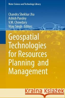 Geospatial Technologies for Resources Planning and Management Jha, Chandra Shekhar 9783030989804 Springer International Publishing - książka