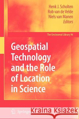 Geospatial Technology and the Role of Location in Science Henk J. Scholten Rob Velde Niels Van Manen 9789400726031 Springer - książka