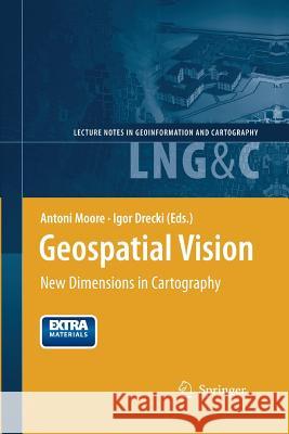 Geospatial Vision: New Dimensions in Cartography Moore, Antoni 9783642447051 Springer - książka