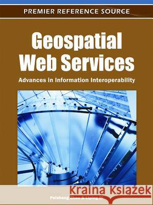 Geospatial Web Services: Advances in Information Interoperability Zhao, Peisheng 9781609601928 Information Science Publishing - książka