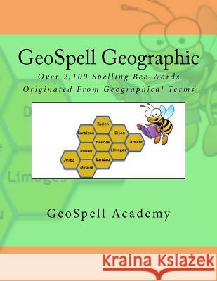 GeoSpell Geographic: Over 2,100 Spelling Words Originated From Geographical Terms Manku, Geetha 9781540546524 Createspace Independent Publishing Platform - książka