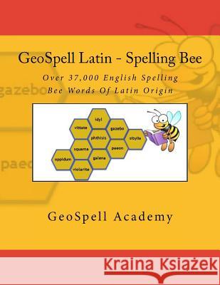 GeoSpell Latin - Spelling Bee Words: Over 37,000 Spelling Bee Words Of Latin Origin Manku, Geetha 9781540652188 Createspace Independent Publishing Platform - książka