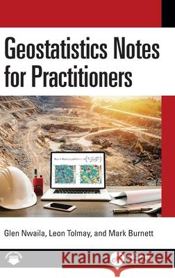 Geostatistics Notes for Practitioners Glen T. Nwaila Leon C. K. Tolmay Mark Jason Burnett 9781032599267 CRC Press - książka