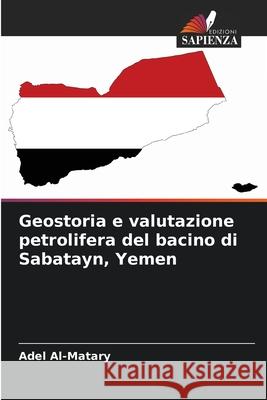 Geostoria e valutazione petrolifera del bacino di Sabatayn, Yemen Al-Matary, Adel 9786208882921 Edizioni Sapienza - książka