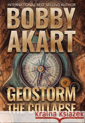 Geostorm The Collapse: A Post Apocalyptic EMP Survival Thriller Bobby Akart 9781087854014 Crown Publishers Inc. - książka