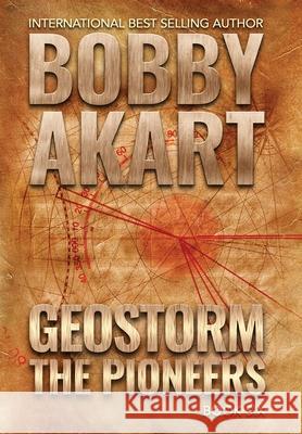 Geostorm The Pioneers: A Post Apocalyptic EMP Survival Thriller Bobby Akart 9781087871547 Indy Pub - książka