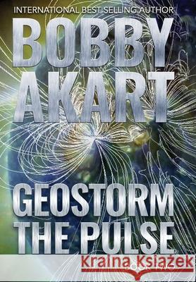 Geostorm The Pulse: A Post Apocalyptic EMP Survival Thriller Bobby Akart 9781087813509 Crown Publishers Inc. - książka