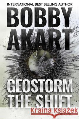 Geostorm The Shift: A Post-Apocalyptic EMP Survival Thriller Bobby Akart 9781695152540 Independently Published - książka