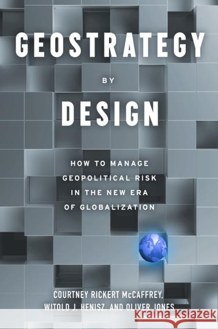 Geostrategy in Practice: How to Manage Political Risk in a Shifting World Order Oliver Jones 9781633310735 Disruption Books - książka
