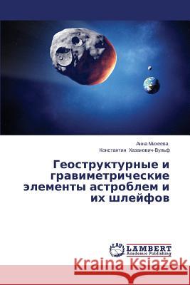 Geostrukturnye i gravimetricheskie elementy astroblem i ikh shleyfov Mikheeva Anna 9783659673399 LAP Lambert Academic Publishing - książka