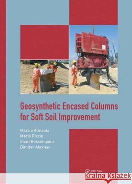 Geosynthetic Encased Columns for Soft Soil Improvement Marcio Almeida Mario Riccio Iman Hosseinpour 9781138038783 CRC Press - książka