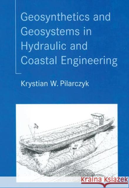 Geosynthetics and Geosystems in Hydraulic and Coastal Engineering Krystian Pilarczyk   9789058093028 Taylor & Francis - książka