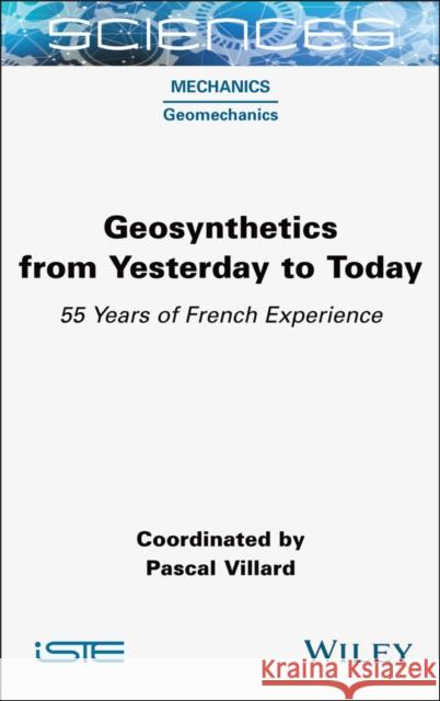Geosynthetics from Yesterday to Today: 55 Years of French Experience Pascal Villard 9781789451757 Wiley-Iste - książka