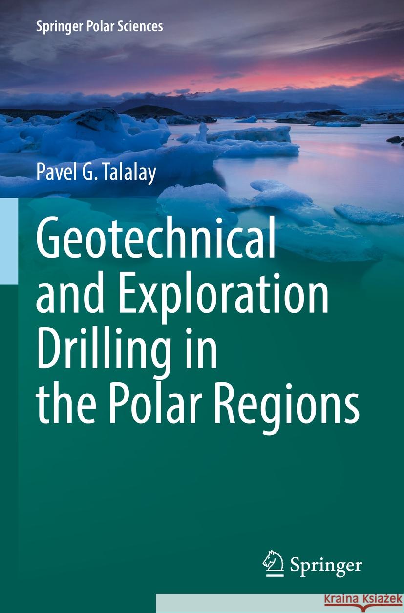 Geotechnical and Exploration Drilling in the Polar Regions Pavel G. Talalay 9783031072710 Springer - książka