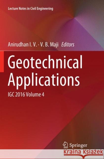 Geotechnical Applications: Igc 2016 Volume 4 I. V., Anirudhan 9789811343988 Springer - książka