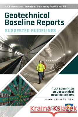 Geotechnical Baseline Reports: Suggested Guidelines Randall J. Essex Task Committee on Geotechnical Baseline   9780784416082 American Society of Civil Engineers - książka