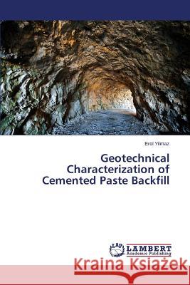 Geotechnical Characterization of Cemented Paste Backfill Yilmaz Erol 9783659608414 LAP Lambert Academic Publishing - książka