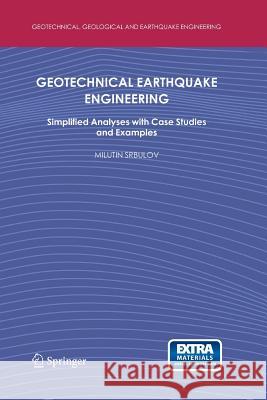 Geotechnical Earthquake Engineering: Simplified Analyses with Case Studies and Examples Srbulov, Milutin 9789400797079 Springer - książka