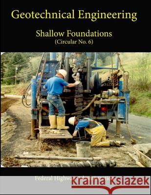 Geotechnical Engineering Circular No. 6: Shallow Foundations Federal Highway Administration 9781304111586 Lulu.com - książka