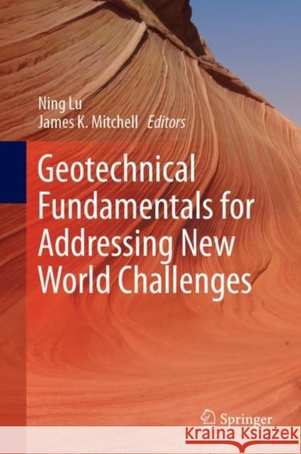 Geotechnical Fundamentals for Addressing New World Challenges Ning Lu James Mitchell 9783030062484 Springer - książka