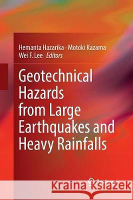 Geotechnical Hazards from Large Earthquakes and Heavy Rainfalls Hemanta Hazarika Motoki Kazama Wei F. Lee 9784431567783 Springer - książka