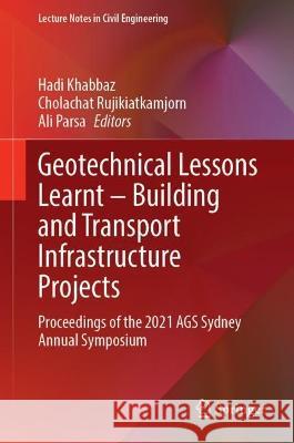 Geotechnical Lessons Learnt — Building and Transport Infrastructure Projects: Proceedings of the 2021 AGS Sydney Annual Symposium Hadi Khabbaz Cholachat Rujikiatkamjorn Ali Parsa 9789819911202 Springer - książka