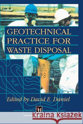 Geotechnical Practice for Waste Disposal D. E. Daniel 9781461363408 Springer - książka