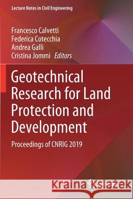 Geotechnical Research for Land Protection and Development: Proceedings of Cnrig 2019 Francesco Calvetti Federica Cotecchia Andrea Galli 9783030213619 Springer - książka