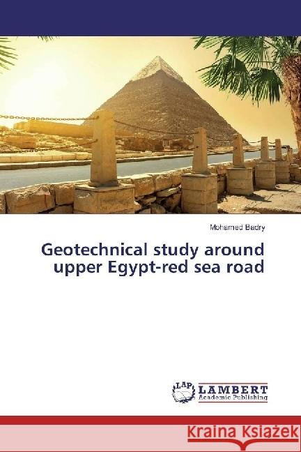 Geotechnical study around upper Egypt-red sea road Badry, Mohamed 9783330061743 LAP Lambert Academic Publishing - książka