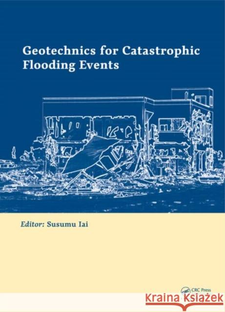 Geotechnics for Catastrophic Flooding Events Susumu Iai 9781138027091 CRC Press - książka