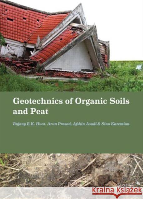 Geotechnics of Organic Soils and Peat Bujang B. K. Huat Arun Prasad Afshin Asadi 9780415659413 CRC Press - książka