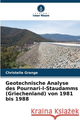 Geotechnische Analyse des Pournari-I-Staudamms (Griechenland) von 1981 bis 1988 Grange, Christelle 9786208664671 Verlag Unser Wissen - książka