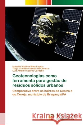 Geotecnologias como ferramenta para gestão de resíduos sólidos urbanos Silva Lopes, Izabelle Victória 9786202560894 Novas Edicoes Academicas - książka