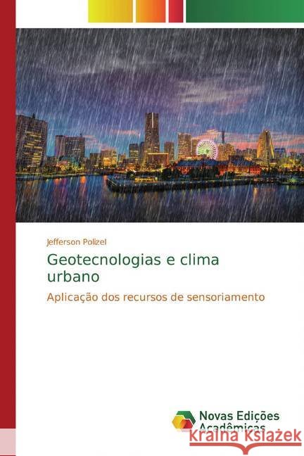 Geotecnologias e clima urbano : Aplicação dos recursos de sensoriamento Polizel, Jefferson 9783330768123 Novas Edicioes Academicas - książka