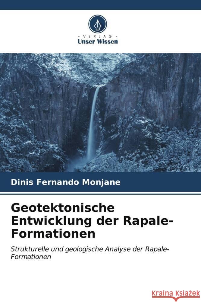 Geotektonische Entwicklung der Rapale-Formationen Dinis Fernando Monjane 9786206596080 Verlag Unser Wissen - książka