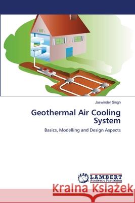 Geothermal Air Cooling System Jaswinder Singh 9783659361210 LAP Lambert Academic Publishing - książka