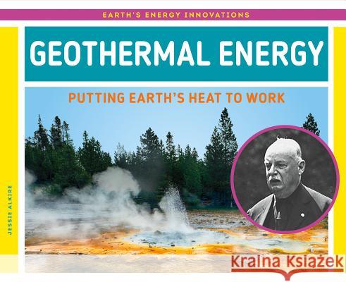 Geothermal Energy: Putting Earth's Heat to Work Jessie Alkire 9781532115714 Super Sandcastle - książka