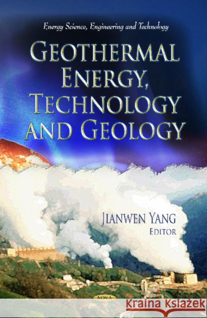 Geothermal Energy, Technology & Geology Jianwen Yang 9781619427655 Nova Science Publishers Inc - książka