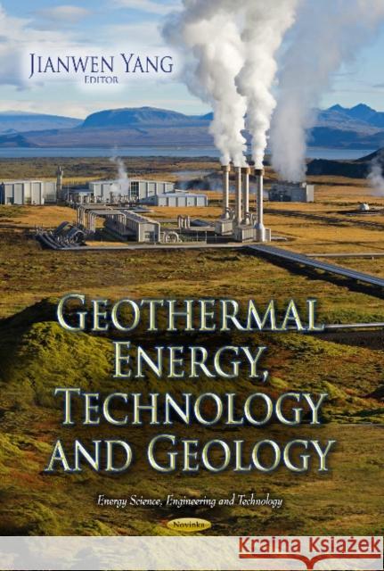 Geothermal Energy, Technology & Geology Jianwen Yang 9781629482866 Nova Science Publishers Inc - książka