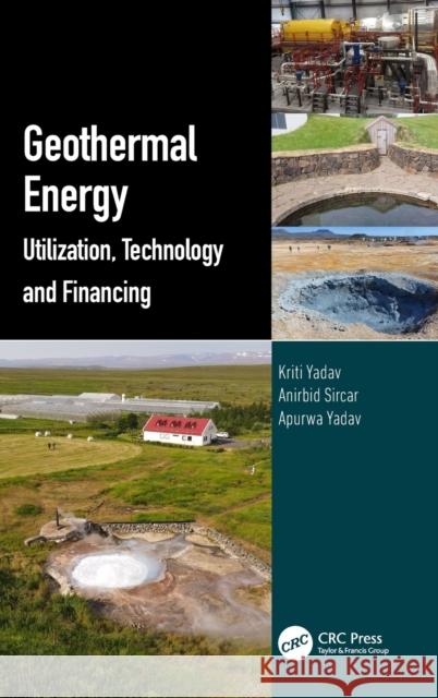 Geothermal Energy: Utilization, Technology and Financing Yadav, Kriti 9781032069470 Taylor & Francis Ltd - książka