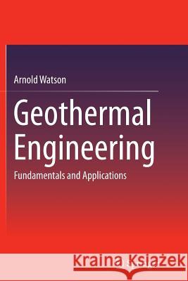 Geothermal Engineering: Fundamentals and Applications Watson, Arnold 9781493946792 Springer - książka