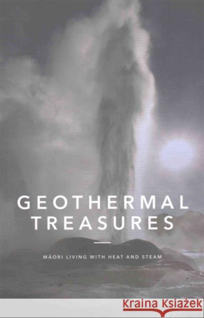 Geothermal Treasures: Maori Living with Heat and Steam Huia Publishers 9781775501930 Eurospan (JL) - książka