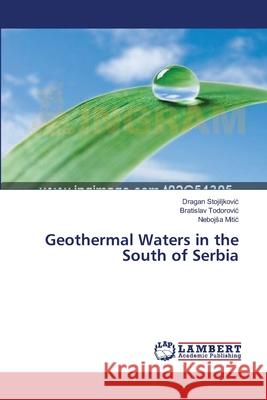 Geothermal Waters in the South of Serbia Stojiljkovi                              Todorovi                                 Miti 9783659229190 LAP Lambert Academic Publishing - książka
