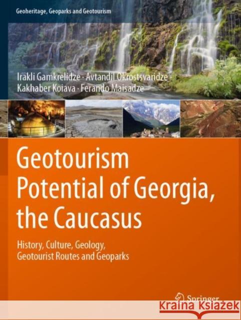 Geotourism Potential of Georgia, the Caucasus: History, Culture, Geology, Geotourist Routes and Geoparks Gamkrelidze, Irakli 9783030629687 Springer International Publishing - książka