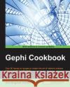 Gephi Cookbook Devangana Khokhar 9781783987405 Packt Publishing