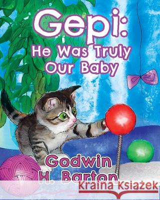 Gepi: He was Truly Our Baby Godwin H. Barton 9781989540053 Godwin H. Barton - książka