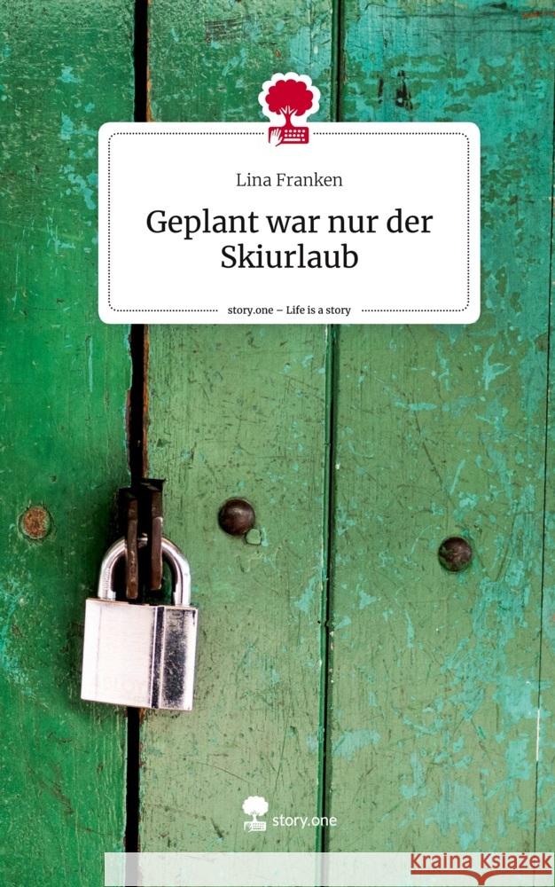 Geplant war nur der Skiurlaub. Life is a Story - story.one Franken, Lina 9783710830082 story.one publishing - książka