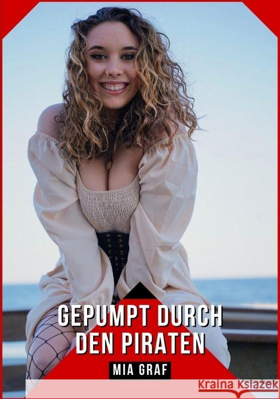 Gepumpt durch den Piraten: Geschichten mit explizitem Sex f?r Erwachsene Mia Graf 9783384134141 MIA Graf - książka