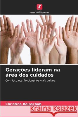 Gerações lideram na área dos cuidados Beinschab, Christine 9786209509001 Edições Nosso Conhecimento - książka